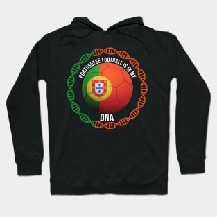 Portuguese Football Is In My DNA - Gift for Portuguese With Roots From Portugal Hoodie